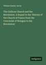 William Henley Jervis: The Gallican Church and the Revolution. A Sequel to the 'History of the Church of France from the Concordat of Bologna to the Revolution', Buch