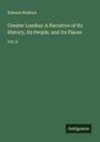 Edward Walford: Greater London: A Narrative of Its History, Its People, and Its Places, Buch