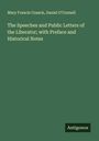 Mary Francis Cusack: The Speeches and Public Letters of the Liberator; with Preface and Historical Notes, Buch