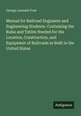 George Leonard Vose: Manual for Railroad Engineers and Engineering Students. Containing the Rules and Tables Needed for the Location, Construction, and Equipment of Railroads as Built in the United States, Buch