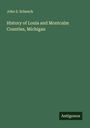 John S. Schenck: History of Lonia and Montcalm Counties, Michigan, Buch