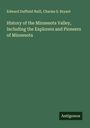 Edward Duffield Neill: History of the Minnesota Valley, Including the Explorers and Pioneers of Minnesota, Buch