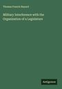 Thomas Francis Bayard: Military Interference with the Organization of a Legislature, Buch