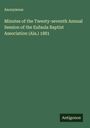 Anonymous: Minutes of the Twenty-seventh Annual Session of the Eufaula Baptist Association (Ala.) 1881, Buch