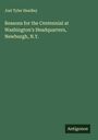 Joel Tyler Headley: Reasons for the Centennial at Washington's Headquarters, Newburgh, N.Y., Buch