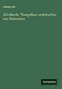 Georg Treu: Griechische Thongefässe in Statuetten- und Büstenform, Buch