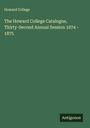 Howard College: The Howard College Catalogue, Thirty-Second Annual Session 1874 - 1875, Buch