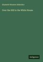 Elizabeth Winslow Allderdice: Over the Hill to the White House, Buch
