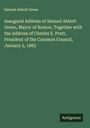 Samuel Abbott Green: Inaugural Address of Samuel Abbott Green, Mayor of Boston, Together with the Address of Charles E. Pratt, President of the Common Council, January 2, 1882, Buch