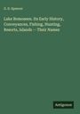 G. D. Spencer: Lake Bomoseen. Its Early History, Conveyances, Fishing, Hunting, Resorts, Islands -- Their Names, Buch