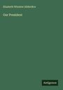 Elizabeth Winslow Allderdice: Our President, Buch