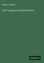 Spencer Walpole: Fish Transport and Fish Markets, Buch