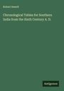 Robert Sewell: Chronological Tables for Southern India from the Sixth Century A. D., Buch
