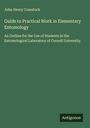 John Henry Comstock: Guide to Practical Work in Elementary Entomology, Buch