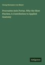Georg Hermann Von Meyer: Procrustes Ante Portas. Why the Shoe Pinches; A Contribution to Applied Anatomy, Buch