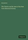 Anonymous: The Charter and By-laws of the New York Historical Society, Buch
