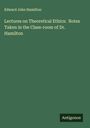 Edward John Hamilton: Lectures on Theoretical Ethics: Notes Taken in the Class-room of Dr. Hamilton, Buch