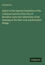 Anonymous: Report of the Special Committee of the Common Council of the City of Brooklyn Upon the Celebration of the Opening of the New York and Brooklyn Bridge, Buch