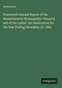 Anonymous: Fourteenth Annual Report of the Massachusetts Homeopathic Hospital and of the Ladies' Aid Association for the Year Ending December 31, 1883, Buch