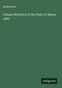 Anonymous: Census Statistics of the State of Maine, 1880, Buch