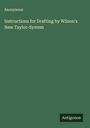 Anonymous: Instructions for Drafting by Wilson's New Taylor-System, Buch