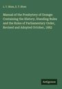 L. V. Blum: Manual of the Presbytery of Orange: Containing the History, Standing Rules and the Rules of Parliamentary Order, Revised and Adopted October, 1882, Buch