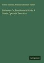 Arthur Sullivan: Patience. Or, Bunthorne's Bride. A Comic Opera in Two Acts, Buch