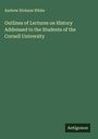 Andrew Dickson White: Outlines of Lectures on History Addressed to the Students of the Cornell University, Buch