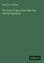 Benjamin B. Warfield: The Divine Origin of the Bible (The General Argument), Buch