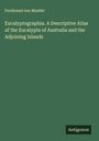 Ferdinand Von Mueller: Eucalyptographia. A Descriptive Atlas of the Eucalypts of Australia and the Adjoining Islands, Buch