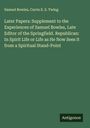 Samuel Bowles: Later Papers: Supplement to the Experiences of Samuel Bowles, Late Editor of the Springfield. Republican: In Spirit Life or Life as He Now Sees it from a Spiritual Stand-Point, Buch