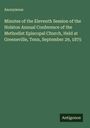 Anonymous: Minutes of the Eleventh Session of the Holston Annual Conference of the Methodist Episcopal Church, Held at Greeneville, Tenn, September 29, 1875, Buch