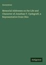 Anonymous: Memorial Addresses on the Life and Character of Jonathan T. Updegraff, a Representative from Ohio, Buch
