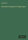 Anonymous: Illustrated Catalogue of Cottage Organs, Buch