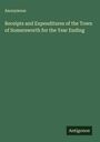 Anonymous: Receipts and Expenditures of the Town of Somersworth for the Year Ending, Buch