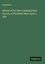 Anonymous: Manual of the First Congregational Church, of Pittsfield, Mass. April 1, 1881, Buch