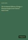 Text umfasste: "Louis Lewin. The Incidental Effects of Drugs. A Pharmacological and Clinical Hand-book. Antigonos." Minimalistisches Design.
