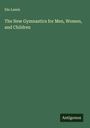 Dio Lewis: The New Gymnastics for Men, Women, and Children, Buch