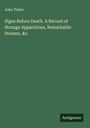John Timbs: Signs Before Death. A Record of Strange Apparitions, Remarkable Dreams, &c., Buch