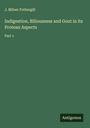 J. Milner Fothergill: Indigestion, Biliousness and Gout in its Protean Aspects, Buch