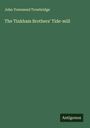 John Townsend Trowbridge: The Tinkham Brothers' Tide-mill, Buch