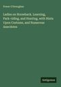 Power O'Donoghue: Ladies on Horseback. Learning, Park-riding, and Hunting, with Hints Upon Costume, and Numerous Anecdotes, Buch