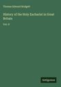 Thomas Edward Bridgett: History of the Holy Eucharist in Great Britain, Buch