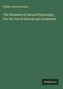 Edwin James Houston: The Elements of Natural Philosophy. For the Use of Schools and Academies, Buch