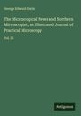 George Edward Davis: The Microscopical News and Northern Microscopist, an Illustrated Journal of Practical Microscopy, Buch