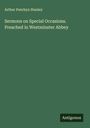 Arthur Penrhyn Stanley: Sermons on Special Occasions. Preached in Westminster Abbey, Buch
