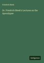 Friedrich Bleek: Dr. Friedrich Bleek's Lectures on the Apocalypse, Buch