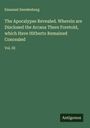 Emanuel Swedenborg: The Apocalypse Revealed. Wherein are Disclosed the Arcana There Foretold, which Have Hitherto Remained Concealed, Buch