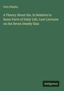 Orby Shipley: A Theory About Sin. In Relation to Some Facts of Daily Life, Lent Lectures on the Seven Deadly Sins, Buch