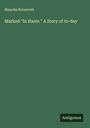 Blanche Roosevelt: Marked "In Haste." A Story of to-day, Buch